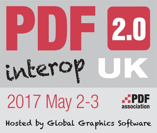 PDF 2.0 interop UK, 2017 May 2-3, hosted by Global Graphics