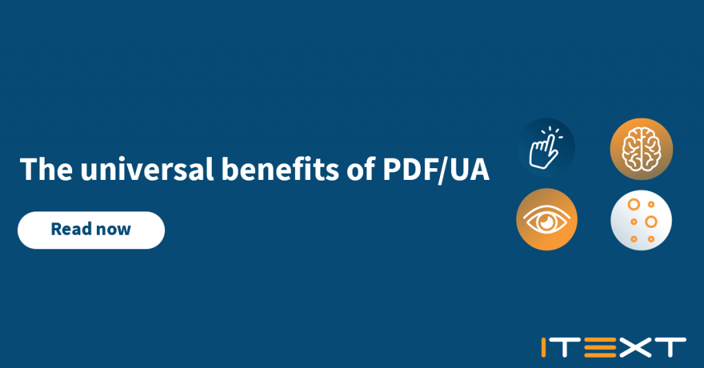 The universal benefits of PDF/UA with a read now button and buttons showing a finger clicking a button, an eye, a brain and bubbles along with the iText logo in the lower right corner