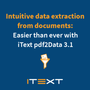 IText pdf2Data 3.1 Intuitive data extraction from documents: Easier than ever with iText pdf2Data 3.1