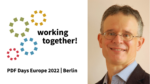 Working together at PDF Days Europe 2022; picture of Chris Prom