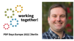 Working together at PDF Days Europe 2022; picture of Matthew Hardy
