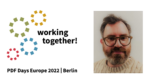Working together at PDF Days Europe 2022; picture of Patrick Gallot