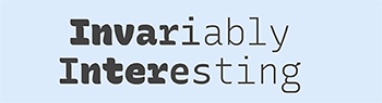 Invariably Interesting with the first 5 letters thick bold and the next 1 or 2 letters light bold and the remaining letters normal 