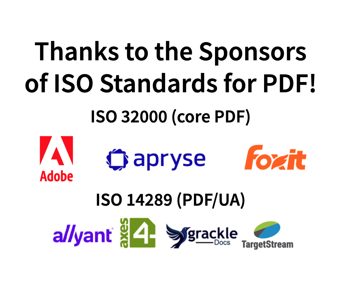 Thanks to the sponsors of ISO standards for PDF! Logos of Adobe, Apryse, Foxit, Allyant, axes4, GrackleDocs and TargetStream Technologies.