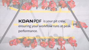 Image of a pit stop from above reading: KDAN PDF is your pit crew, ensuring your workflow runs at peak performance. 