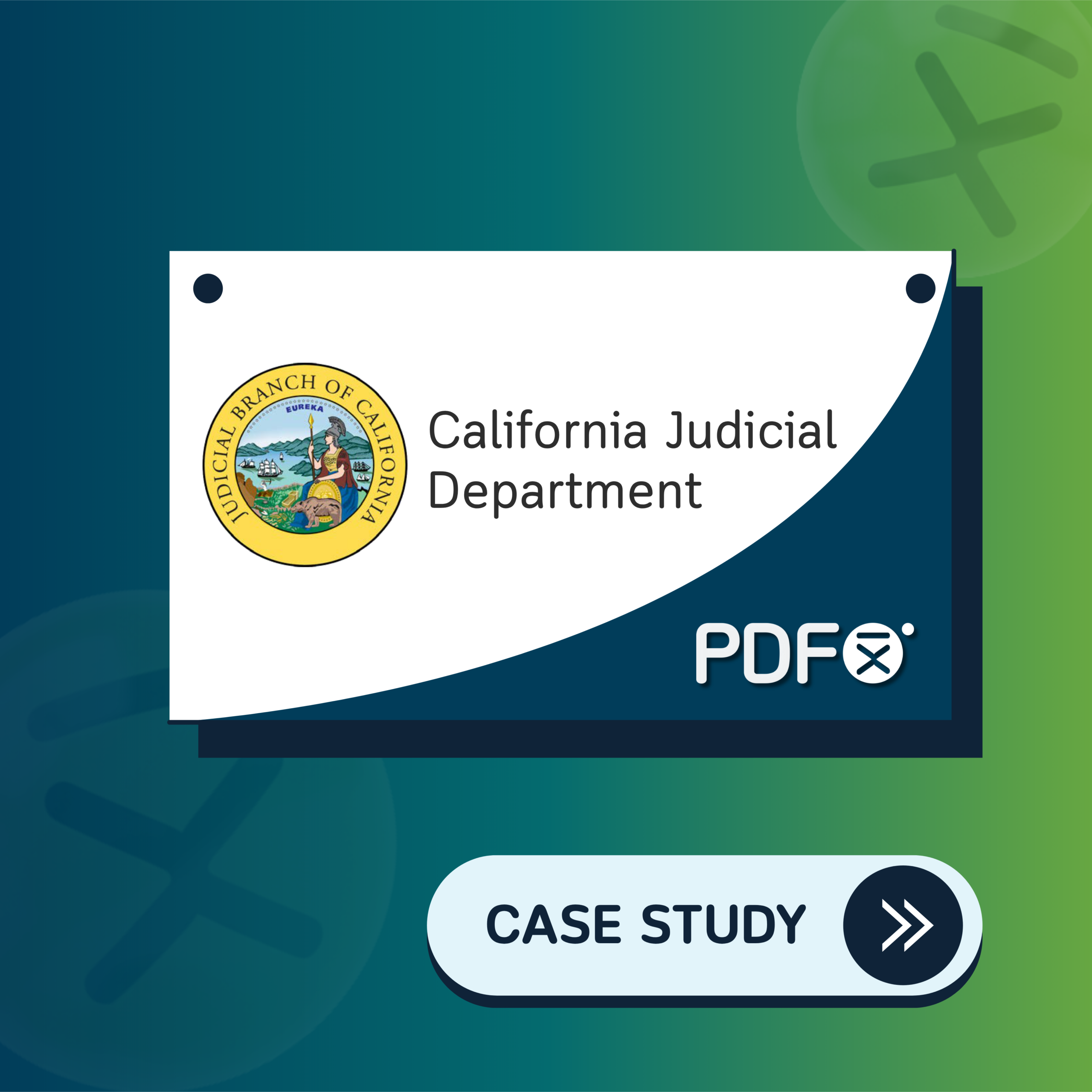 Graphic showing the California Judicial Department with the official seal of California on a white panel over a green gradient background. The PDFix logo appears on the right, and a ‘Case Study’ button is displayed at the bottom.